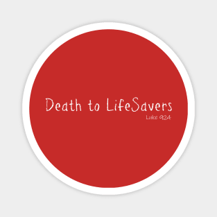 Death to LifeSavers Luke 9:24 Bible Verse Magnet